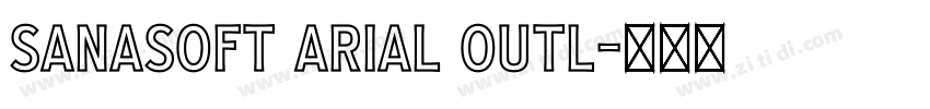 Sanasoft Arial Outl字体转换